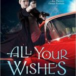 All Your Wishes A Blood Singer Novel The Blood Singer Novels Review