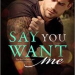 Say You Want Me Review