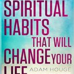 The 7 Spiritual Habits That Will Change Your Life Forever Review
