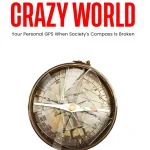 WISDOM FOR A CRAZY WORLD